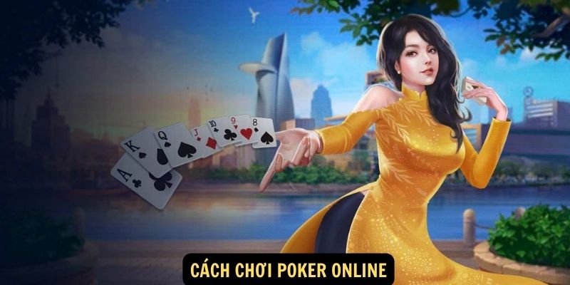 Định nghĩa Poker Online Trò Chơi Trực Tuyến Uy Tín 2024 6 Cách chơi Poker Online
