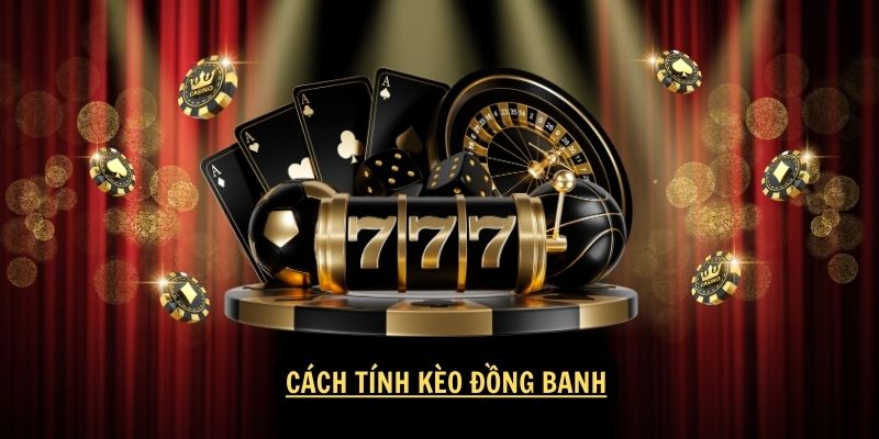 Khái Niệm Về Kèo Đồng Banh Uy Tín 2024 5 Cách tính kèo đồng banh