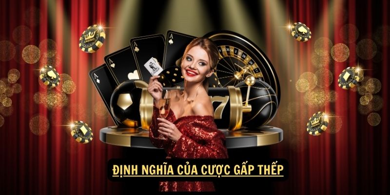 Khái Niệm và Định Nghĩa Về Cược Gấp Thếp 2024 4 Định nghĩa của cược gấp thếp
