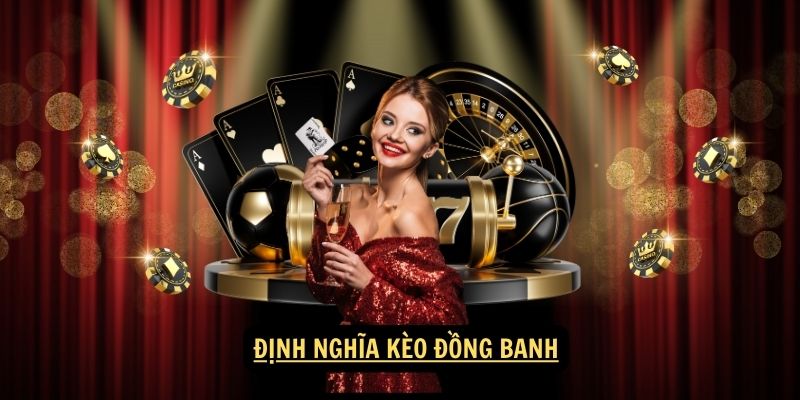 Khái Niệm Về Kèo Đồng Banh Uy Tín 2024 4 Định nghĩa kèo đồng banh