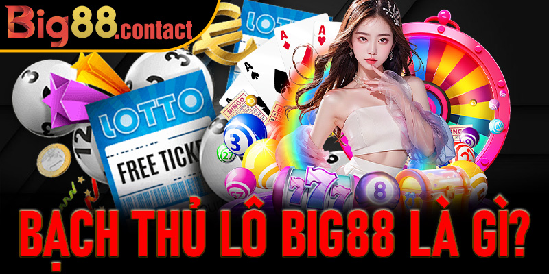 Bạch Thủ Lô Big88 là gì?