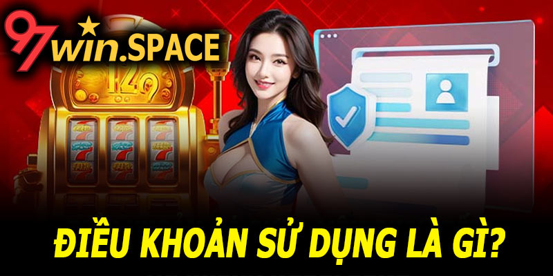 Điều khoản sử dụng 97Win - Quyền lợi, trách nhiệm và lưu ý 5 Điều khoản sử dụng 97Win là gì?
