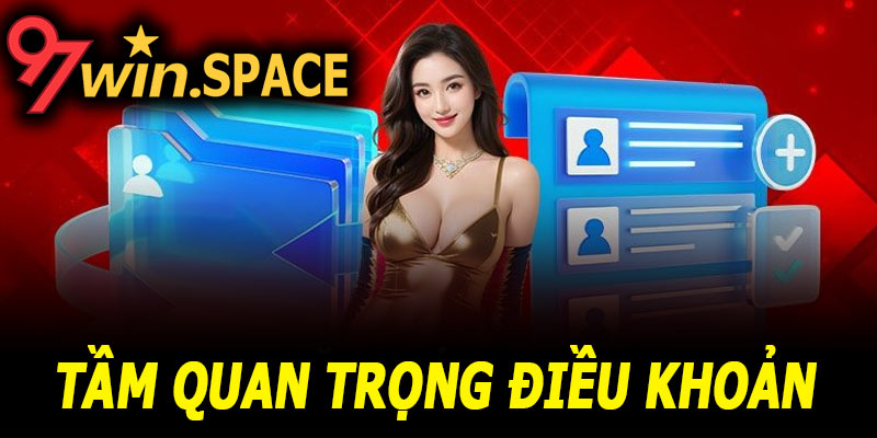 Điều khoản sử dụng 97Win - Quyền lợi, trách nhiệm và lưu ý 7 Tầm quan trọng của điều khoản sử dụng 97Win