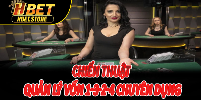 Chiến thuật quản lý vốn 1-3-2-4 chuyên dụng cho Baccarat Hbet